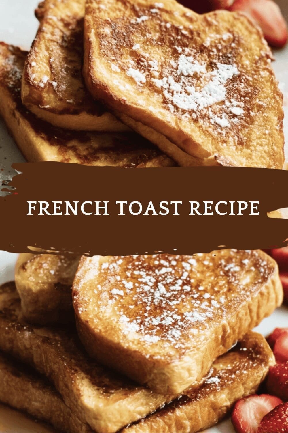 French Toast With Easy Hollandaise Sauce And Fresh Strawberry Bread Recipe 6 French Toast Recipe