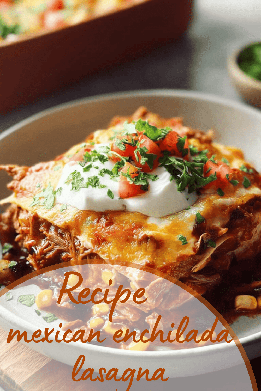 Mexican Lasagna Recipe With Enchilada Layers For Easy Weeknight Dinner 7 Mexican Enchilada Lasagna
