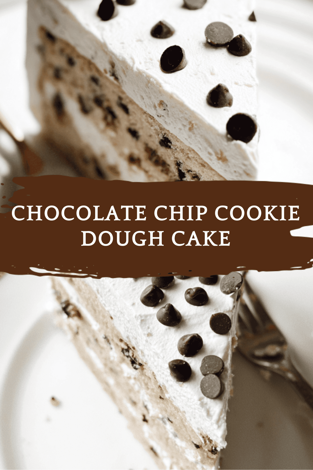 Chocolate Chip Cookie Dough Cake