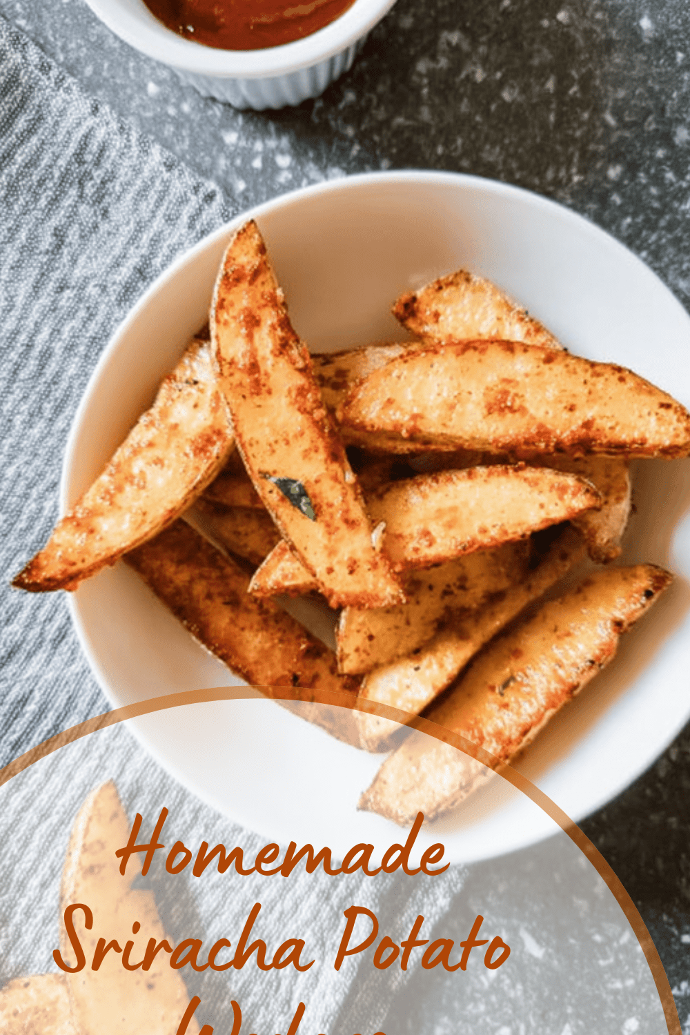 Homemade Sriracha Potato Wedges