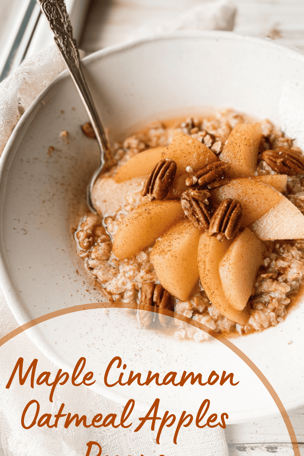 Maple Cinnamon Oatmeal Recipe For A Warm, Flavorful Breakfast 7 Maple Cinnamon Oatmeal Apples Pecans