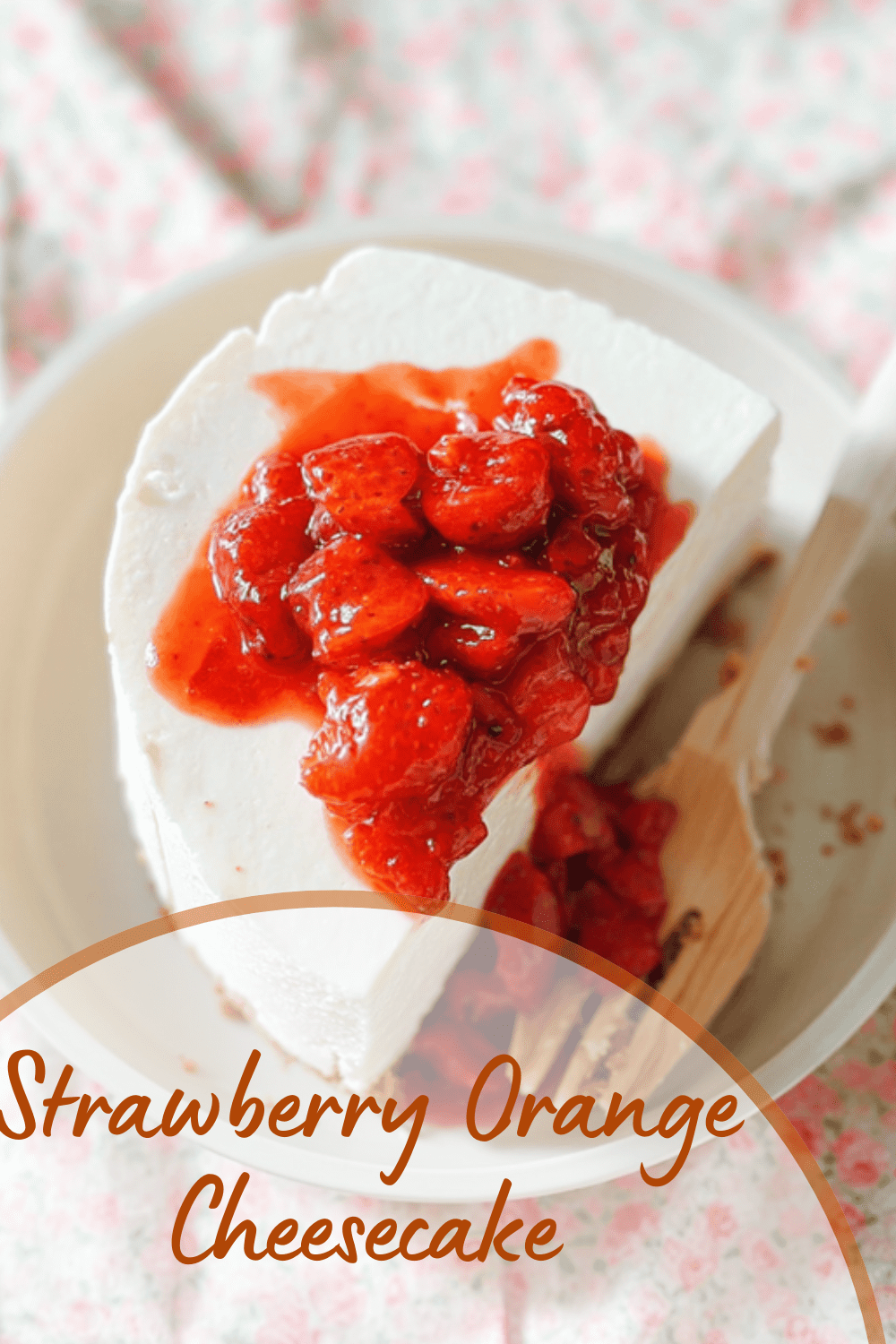 Strawberry Orange Cheesecake Recipe With Fresh Citrus Flavor 7 Strawberry Orange Cheesecake