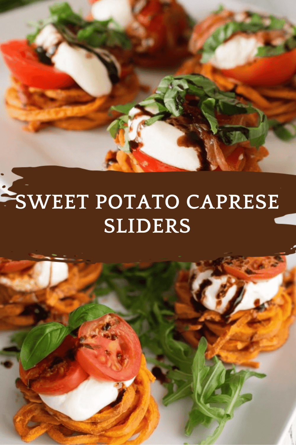 Sweet Potato Caprese Sliders With Fresh Mozzarella And Basil Twist 6 Sweet Potato Caprese Sliders