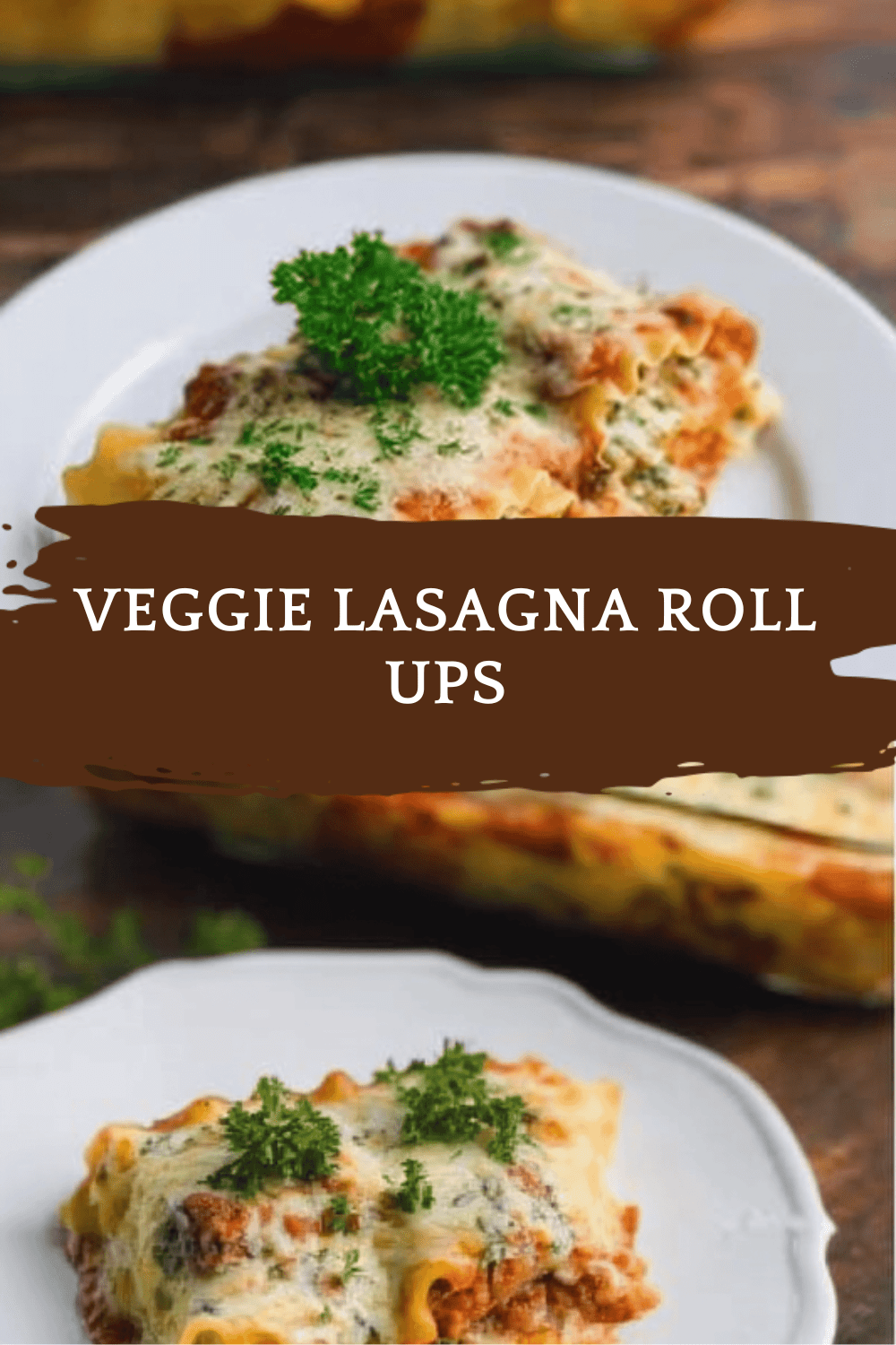 Veggie Lasagna Roll Ups With Fresh Garden Vegetables And Cheese 6 Veggie Lasagna Roll Ups