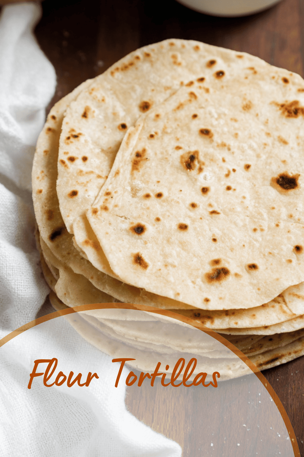 Easy Homemade Flour Tortillas Recipe For Quick And Soft Wraps 7 Flour Tortillas