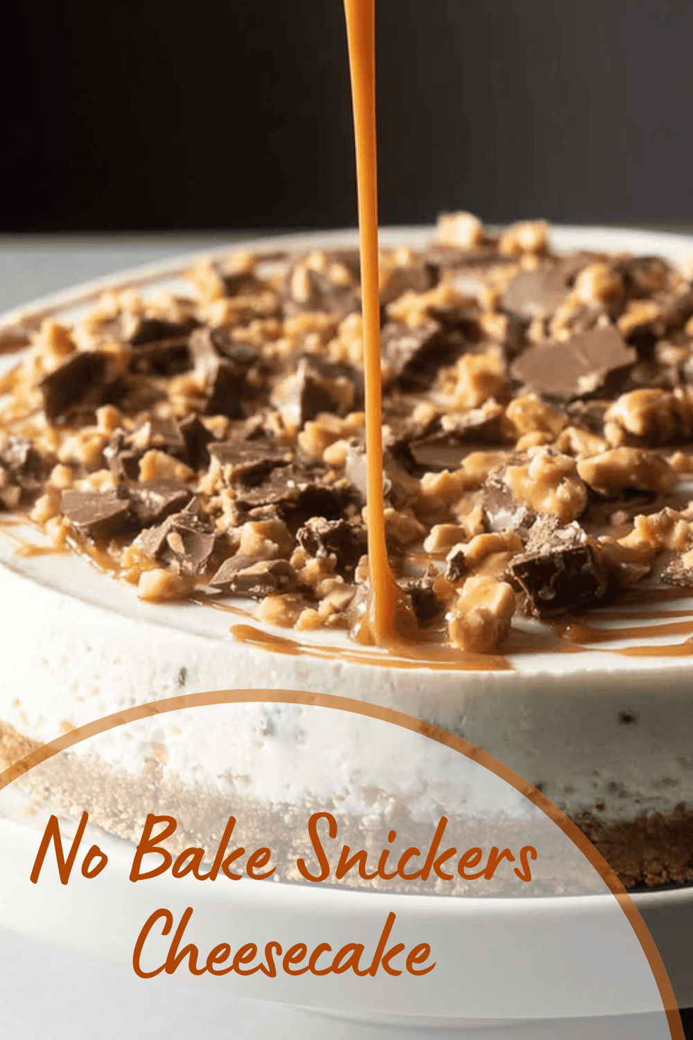 No Bake Snickers Cheesecake Recipe With Rich Peanut Butter And Chocolate Layers 7 No Bake Snickers Cheesecake
