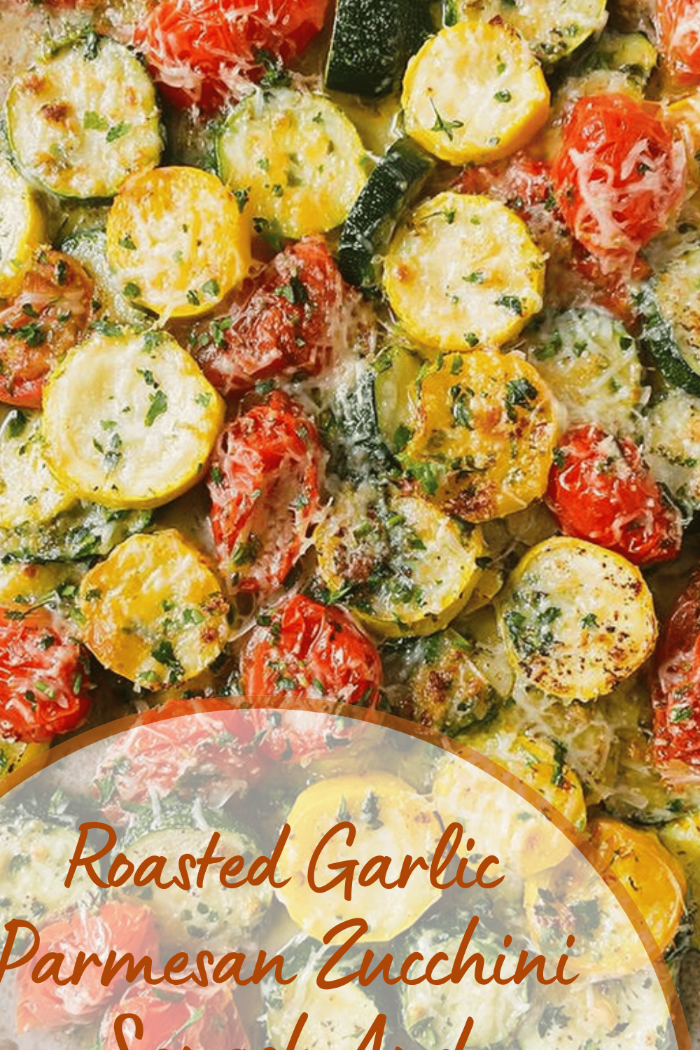 Roasted Garlic Parmesan Zucchini Squash And Tomatoes Recipe 7 Roasted Garlic Parmesan Zucchini Squash And Tomatoes