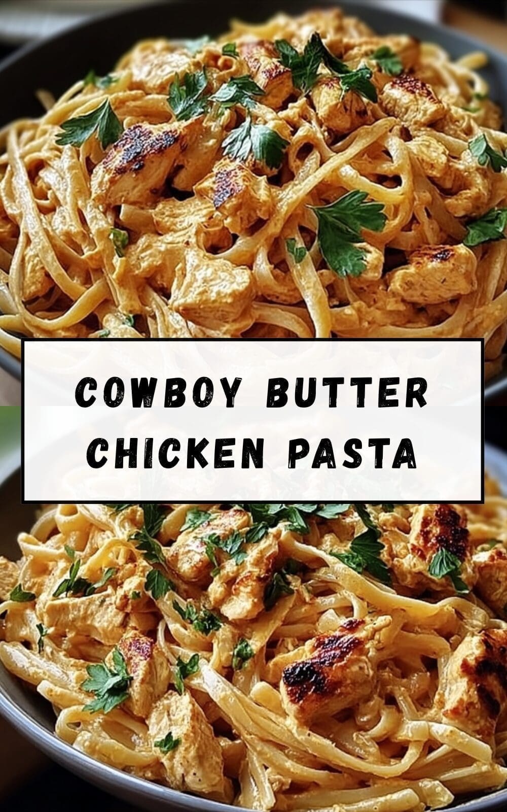 Cowboy Butter Chicken Pasta