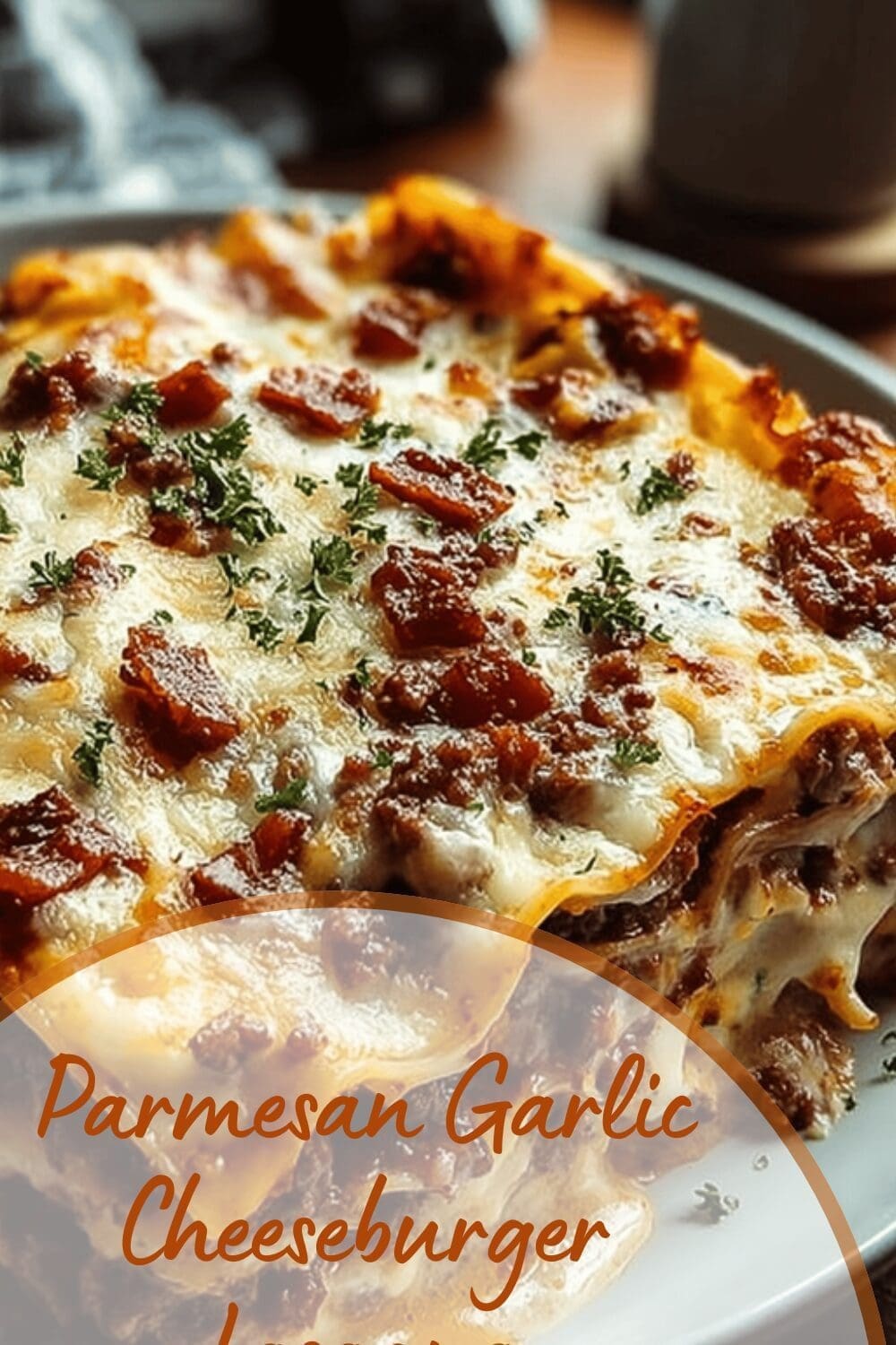 Parmesan Garlic Bacon Cheeseburger Lasagna Recipe For Savory Comfort 7 Parmesan Garlic Cheeseburger Lasagna