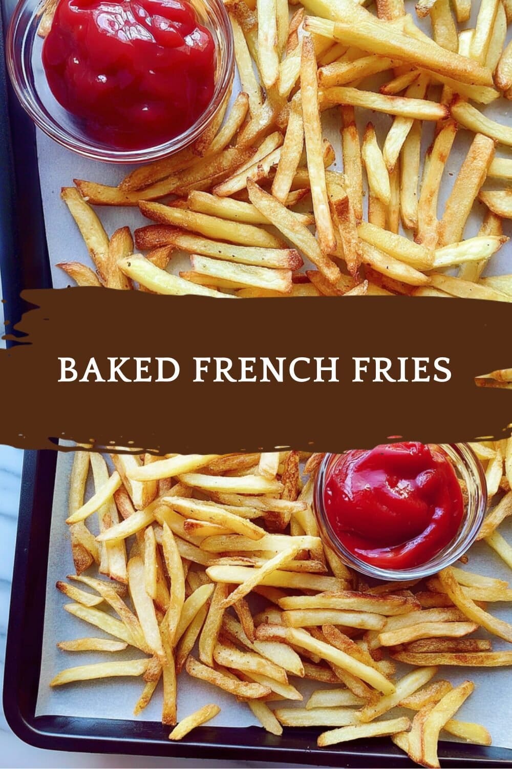 Homemade Baked French Fries Crispy Oven Recipe 7 Baked French Fries
